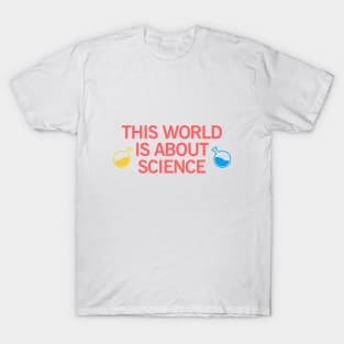 this world is about science T-Shirt